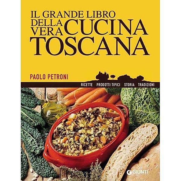 Libri di Petroni: Il grande libro della vera cucina toscana, Paolo Petroni