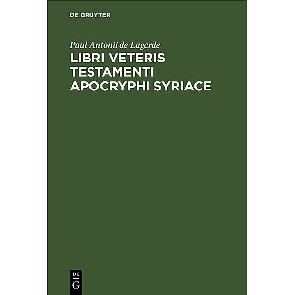 Libri Veteris Testamenti Apocryphi Syriace, Paul Antonii de Lagarde