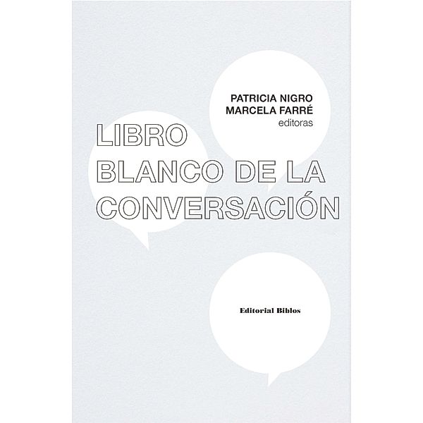 Libro blanco de la conversación / Comunicación, Medios, Cultura, Patricia Nigro, Marcela Farré