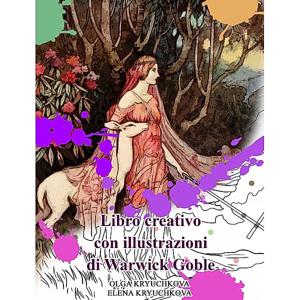 Libro creativo con illustrazioni di Warwick Goble (Libro creativo da colorare) / Libro creativo da colorare, Olga Kryuchkova, Elena Kryuchkova