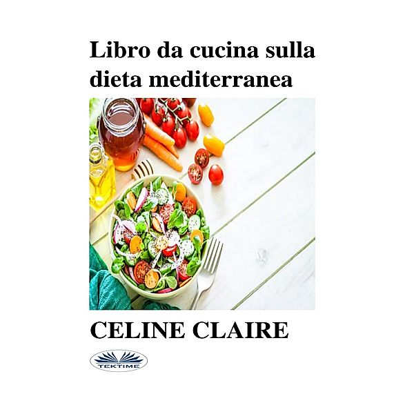 Libro Da Cucina Sulla Dieta Mediterranea, Celine Claire