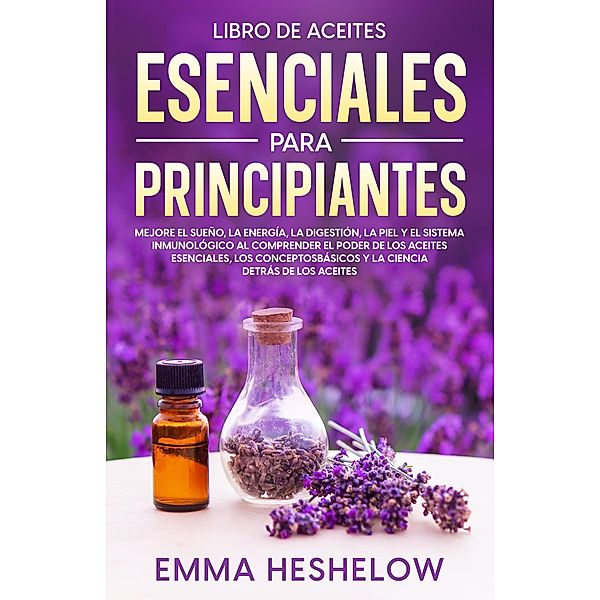 Libro De Aceites Esenciales Para Principiantes, Emma Heshelow