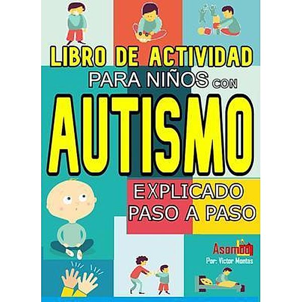 Libro De Actividad Para Niños Con Autismo Explicado Paso A Paso, Asomoo. Net, Victor Montas