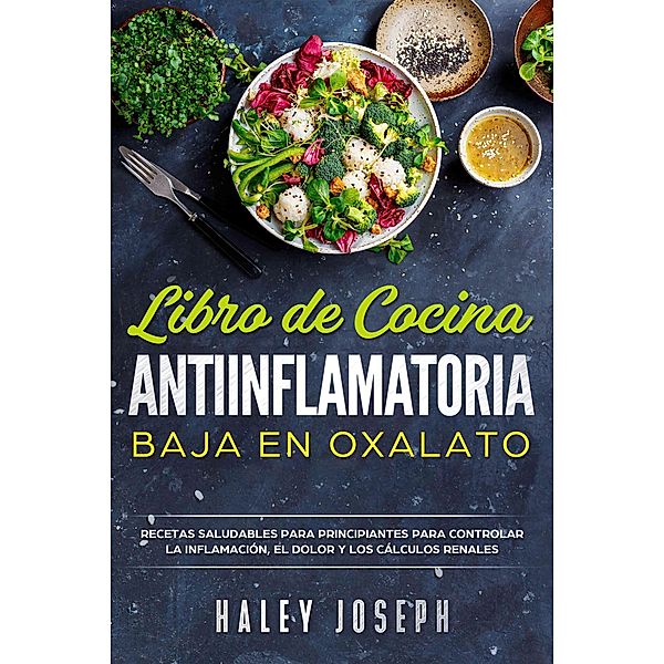 Libro de cocina antiinflamatoria baja en oxalatos, Haley Joseph