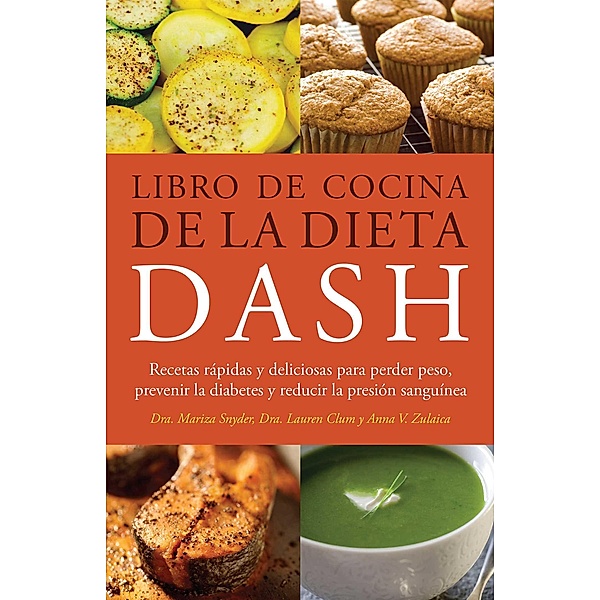 Libro de Cocina de la Dieta DASH, Mariza Snyder, Lauren Clum, Anna V. Zulaica