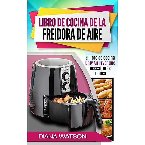 Libro de cocina de la freidora de aire, Diana Watson
