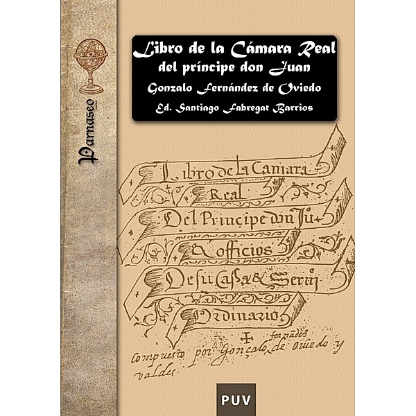 Libro de la Cámara Real del príncipe don Juan, oficios de su casa y servicio ordinario / Parnaseo Bd.4, Gonzalo Fernández de Oviedo
