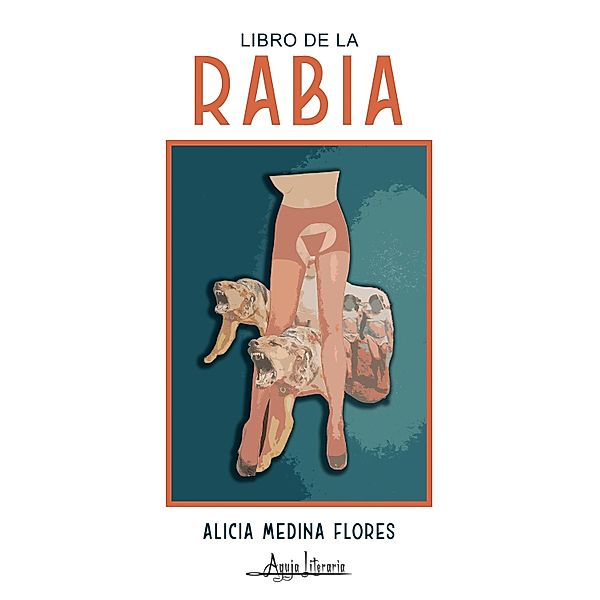 Libro de la Rabia, Alicia Medina Flores