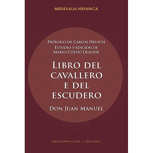 Libro del cavallero e del escudero / Medievalia Hispanica Bd.36, Don Juan Manuel