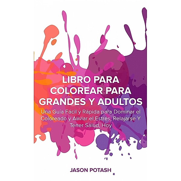 Libro Para Colorear Para Grandes y Adultos, Jason Potash