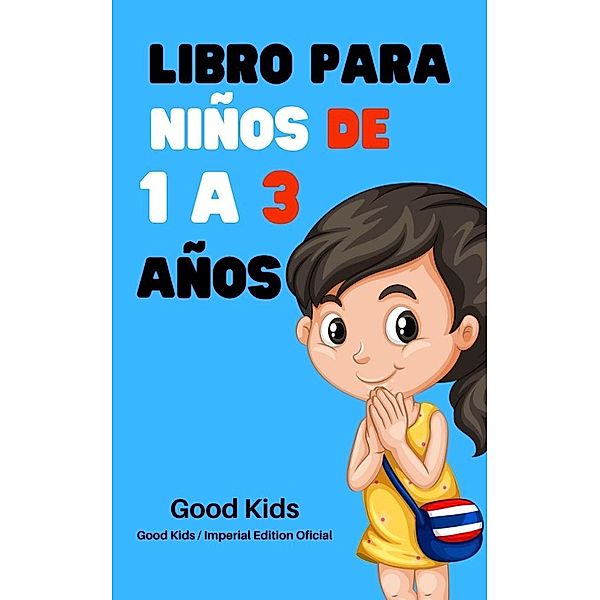 Libro Para Niños de 1 a 3 Años (Good Kids, #1) / Good Kids, Good Kids