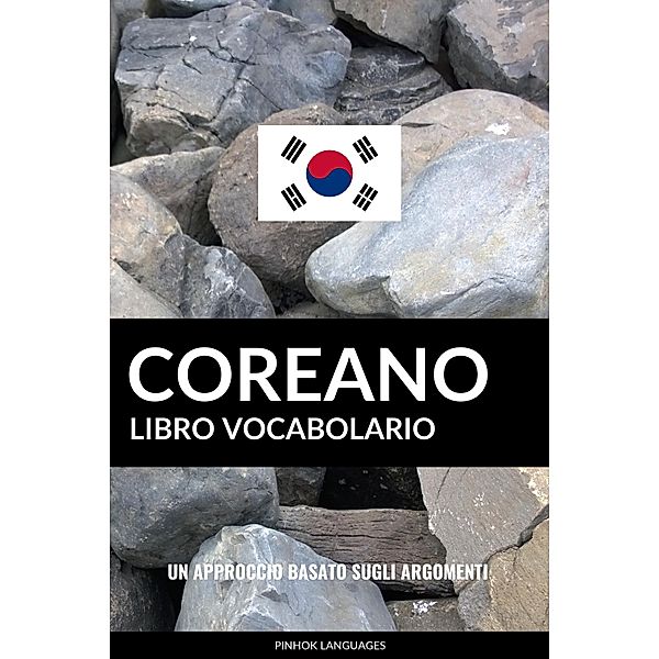 Libro Vocabolario Coreano: Un Approccio Basato sugli Argomenti, Pinhok Languages