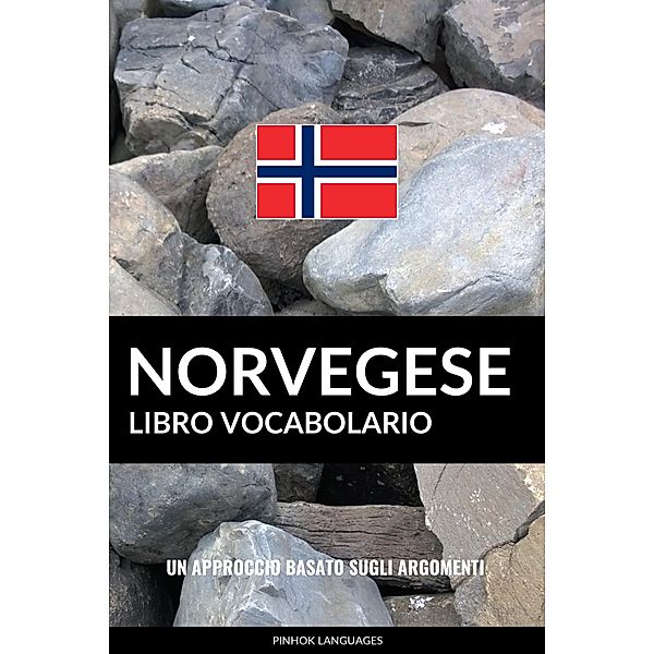 Libro Vocabolario Norvegese: Un Approccio Basato sugli Argomenti, Pinhok Languages