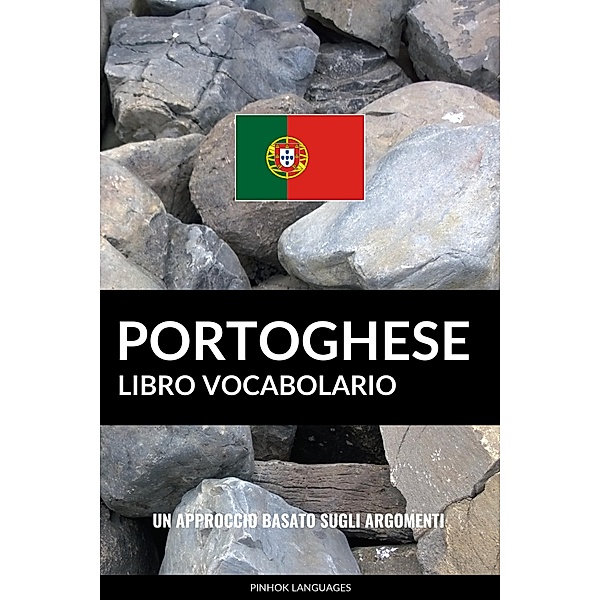 Libro Vocabolario Portoghese: Un Approccio Basato sugli Argomenti, Pinhok Languages