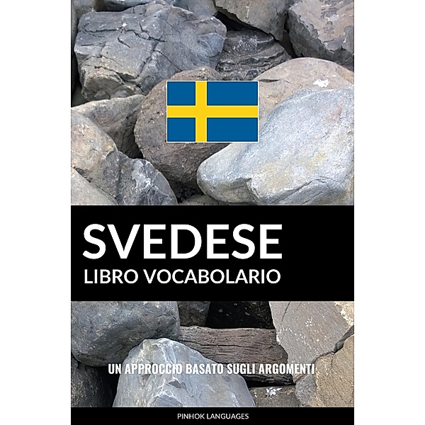 Libro Vocabolario Svedese: Un Approccio Basato sugli Argomenti, Pinhok Languages