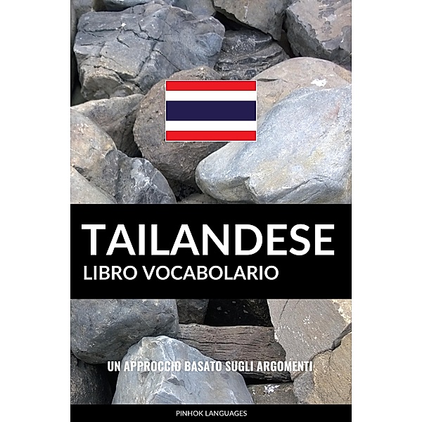 Libro Vocabolario Tailandese: Un Approccio Basato sugli Argomenti, Pinhok Languages