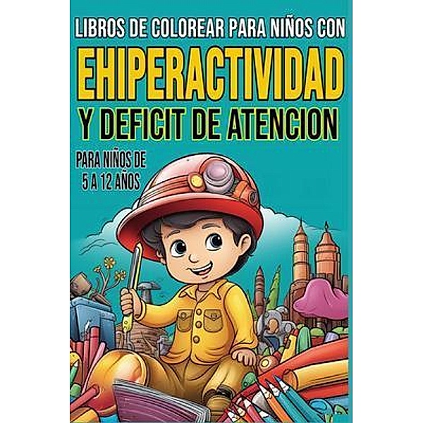 LIBROS DE COLOREAR PARA NIÑOS CON EHIPERACTIVIDAD  Y DEFICIT DE ATENCION, Asomoo. Net