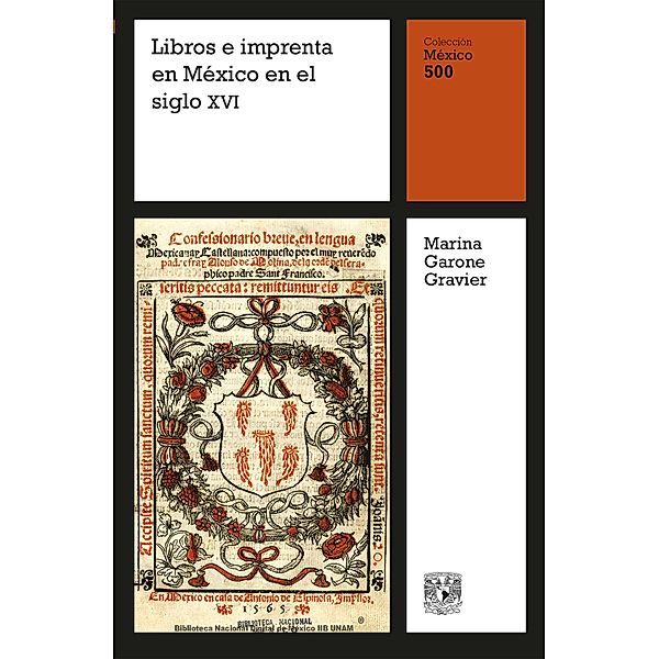 Libros e imprenta en México en el siglo XVI / México 500 Bd.13, Marina Garone Gravier