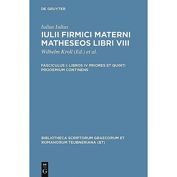 Libros IV priores et quinti prooemium continens / Bibliotheca scriptorum Graecorum et Romanorum Teubneriana, Iulius Firmicus Maternus