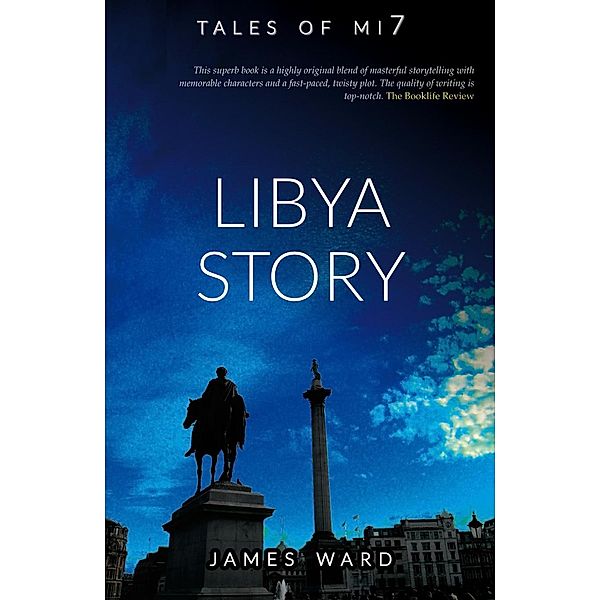 Libya Story (Tales of MI7, #9) / Tales of MI7, James Ward