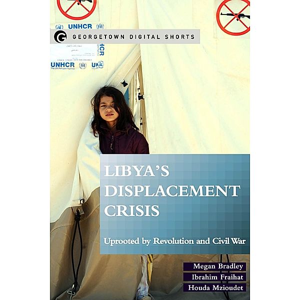 Libya's Displacement Crisis, Megan Bradley, Ibrahim Fraihat, Houda Mzioudet