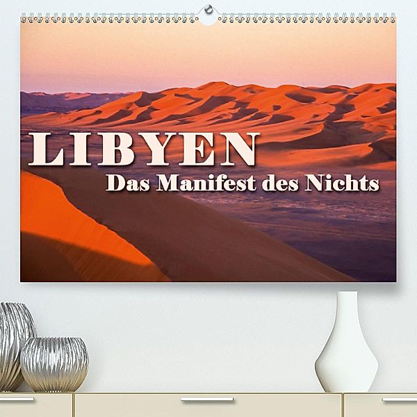 LIBYEN - Das Manifest des Nichts(Premium, hochwertiger DIN A2 Wandkalender 2020, Kunstdruck in Hochglanz), Günter Zöhrer