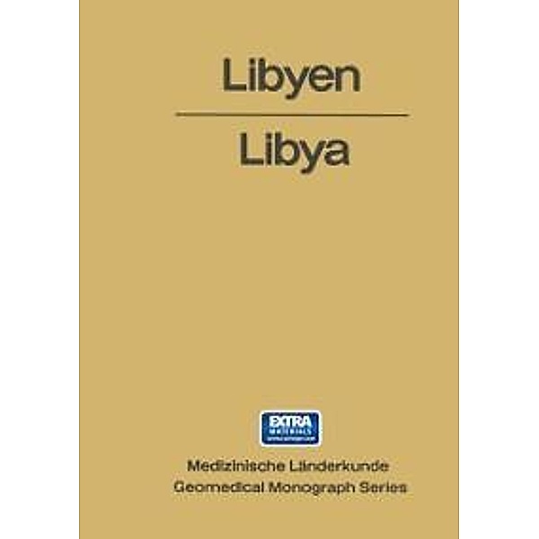 Libyen / Libya / Medizinische Länderkunde Geomedical Monograph Series Bd.1, Helmuth Kanter