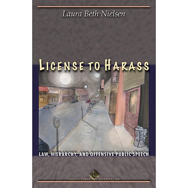 License to Harass / The Cultural Lives of Law, Laura Beth Nielsen