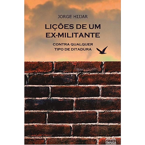 Lições de um ex-militante contra qualquer tipo de ditadura, Jorge Hijjar