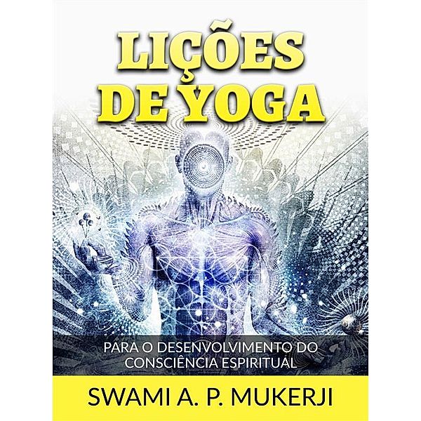 Lições de Yoga (Traduzido), Swami A. P. Mucherji