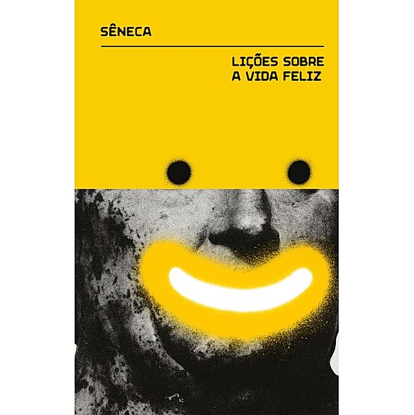 Lições sobre a vida feliz, Lúcio Aneu Sêneca