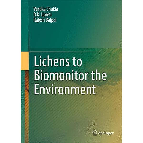 Lichens to Biomonitor the Environment, Vertika Shukla, D.K. Upreti, Rajesh Bajpai