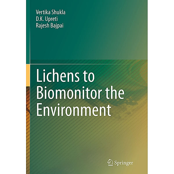 Lichens to Biomonitor the Environment, Vertika Shukla, D.K. Upreti, Rajesh Bajpai