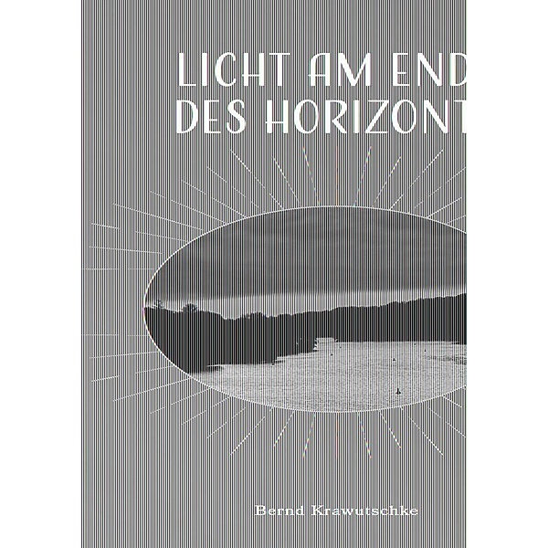 Licht am Ende des Horizonts, Bernd Krawutschke