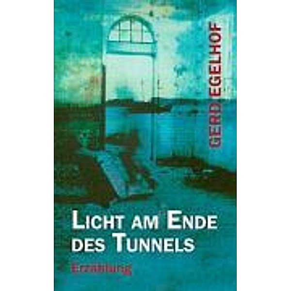 Licht am Ende des Tunnels, Gerd Egelhof