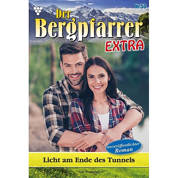 Licht am Ende des Tunnels / Der Bergpfarrer Extra Bd.50, TONI WAIDACHER