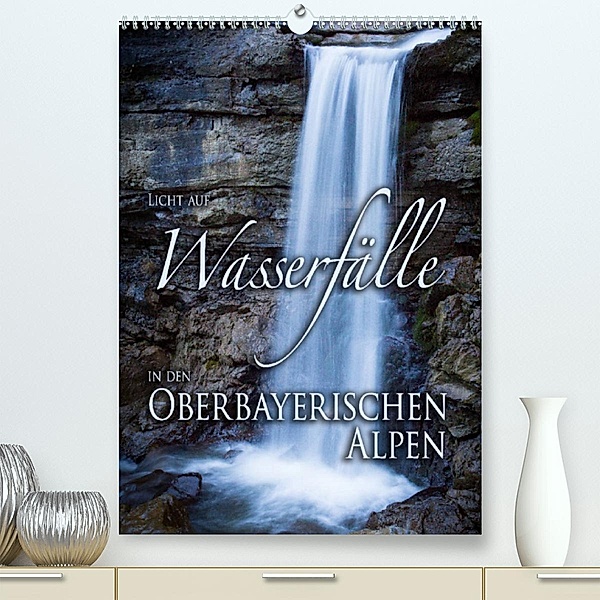 Licht auf Wasserfälle in den oberbayrischen Alpen (Premium, hochwertiger DIN A2 Wandkalender 2023, Kunstdruck in Hochgla, Stefan Sporrer