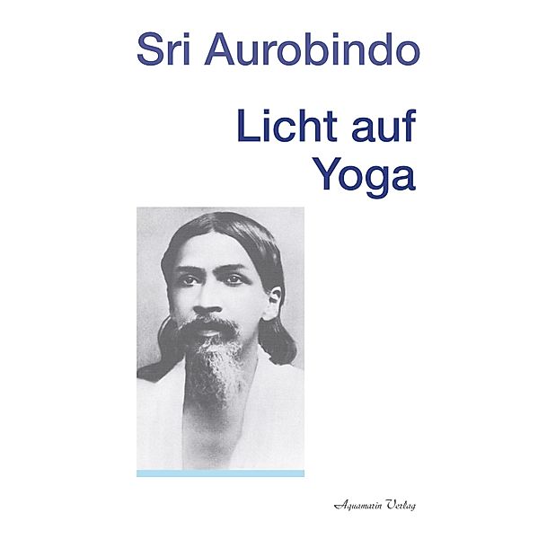 Licht auf Yoga, Sri Aurobindo