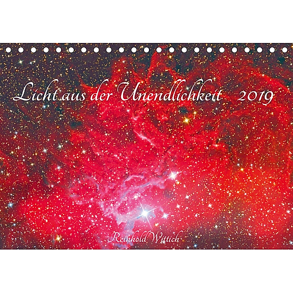 Licht aus der Unendlichkeit (Tischkalender 2019 DIN A5 quer), Reinhold Wittich