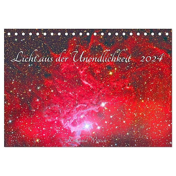 Licht aus der Unendlichkeit (Tischkalender 2024 DIN A5 quer), CALVENDO Monatskalender, Reinhold Wittich