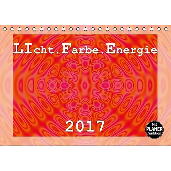 LIcht.Farbe.Energie (Tischkalender 2017 DIN A5 quer), Linda Schilling