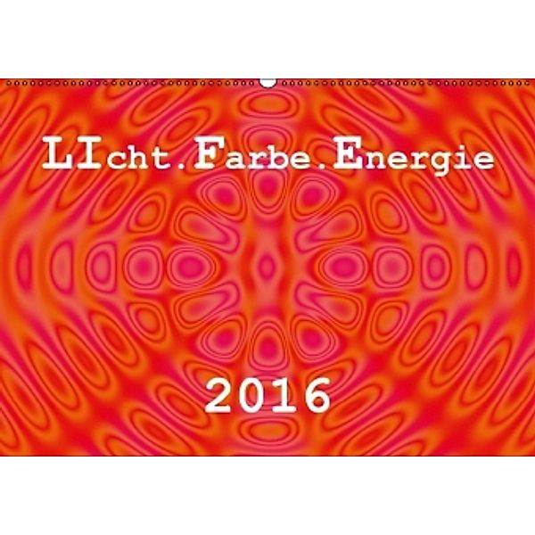 LIcht.Farbe.Energie (Wandkalender 2016 DIN A2 quer), Linda Schilling und Michael Wlotzka