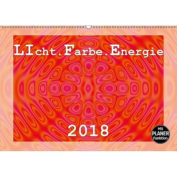 LIcht.Farbe.Energie (Wandkalender 2018 DIN A2 quer) Dieser erfolgreiche Kalender wurde dieses Jahr mit gleichen Bildern, Linda Schilling