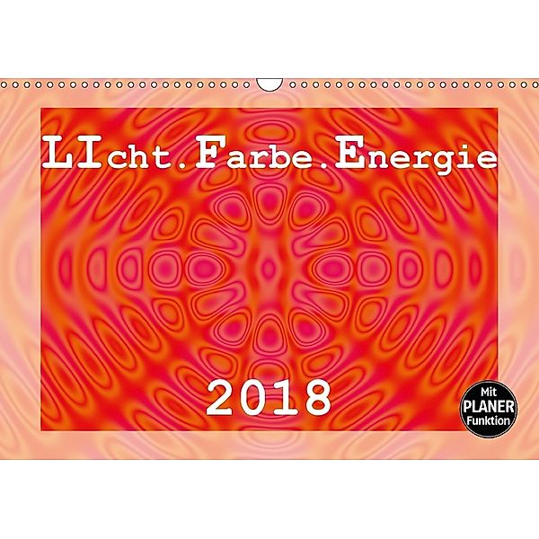 LIcht.Farbe.Energie (Wandkalender 2018 DIN A3 quer) Dieser erfolgreiche Kalender wurde dieses Jahr mit gleichen Bildern, Linda Schilling