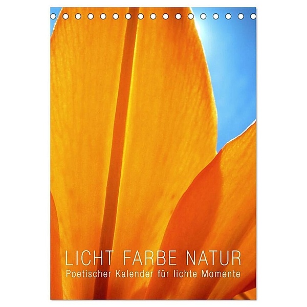 Licht Farbe Natur (Tischkalender 2024 DIN A5 hoch), CALVENDO Monatskalender, bilwissedition, Layout Babette Reek