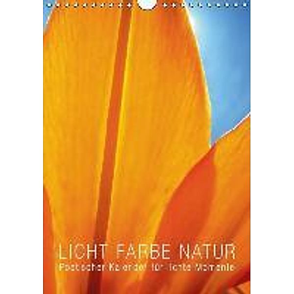 Licht Farbe Natur (Wandkalender 2016 DIN A4 hoch), Babette Reek