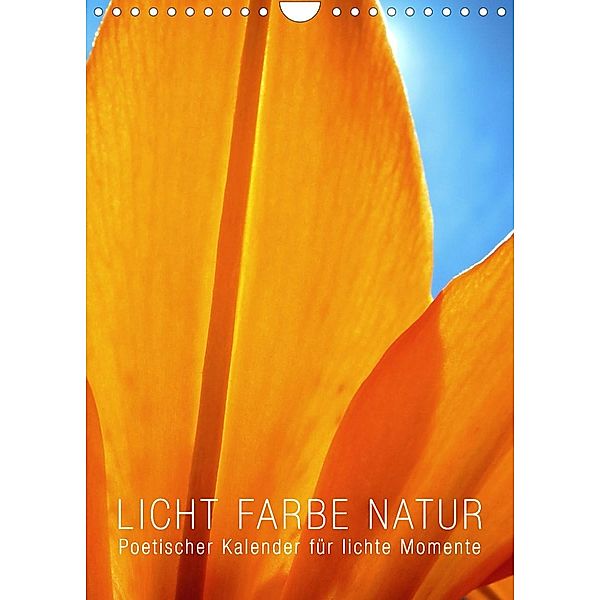 Licht Farbe Natur (Wandkalender 2022 DIN A4 hoch), bilwissedition, Layout Babette Reek