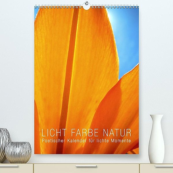 Licht Farbe Natur(Premium, hochwertiger DIN A2 Wandkalender 2020, Kunstdruck in Hochglanz), Babette Reek