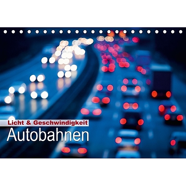 Licht & Geschwindigkeit: Autobahnen (Tischkalender 2014 DIN A5 quer)