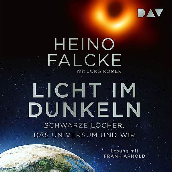 Licht im Dunkeln - 1 - Licht im Dunkeln. Schwarze Löcher, das Universum und wir, Heino Falcke, Jörg Römer